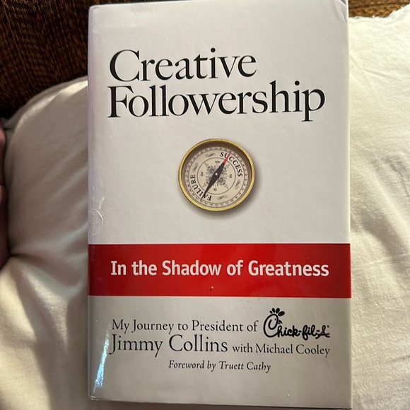 creative fellowship Other - Creative Followership- in the shadow of greatness-Jimmy Collins CEO Chick-fIl-a